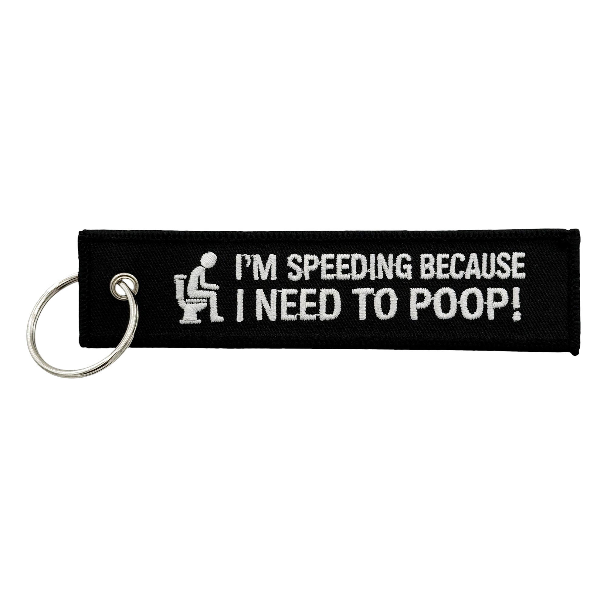 I'm Speeding Because I Need To Poop! - Key Tag / Keychain