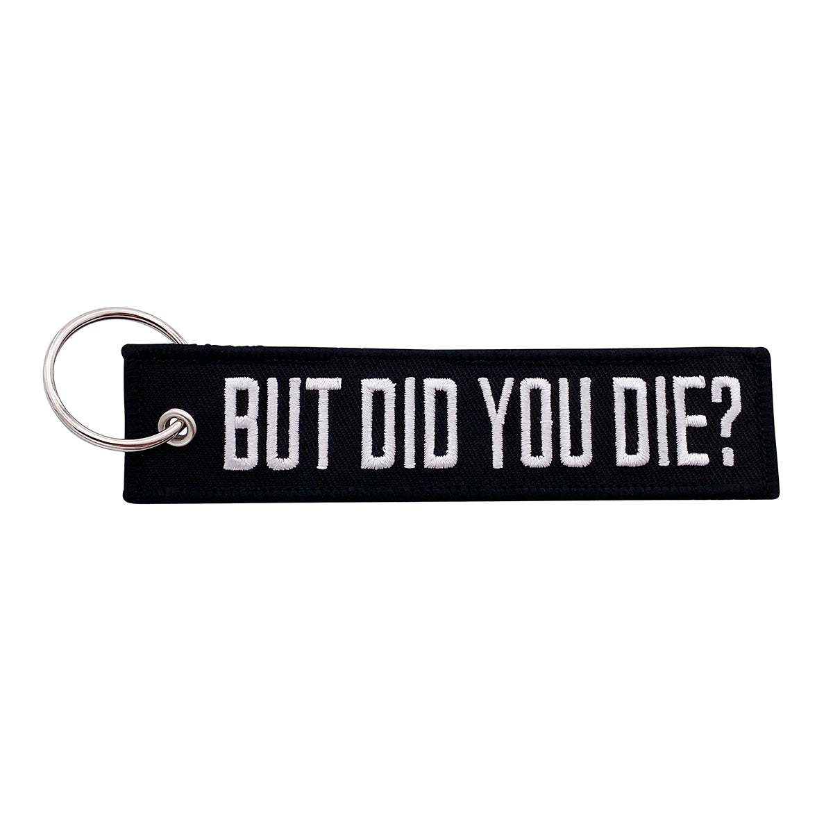But Did You Die? Key Tag / Keychain