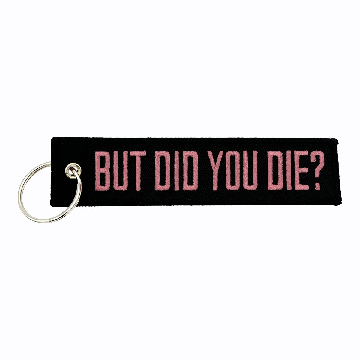 But Did You Die? Key Tag / Keychain