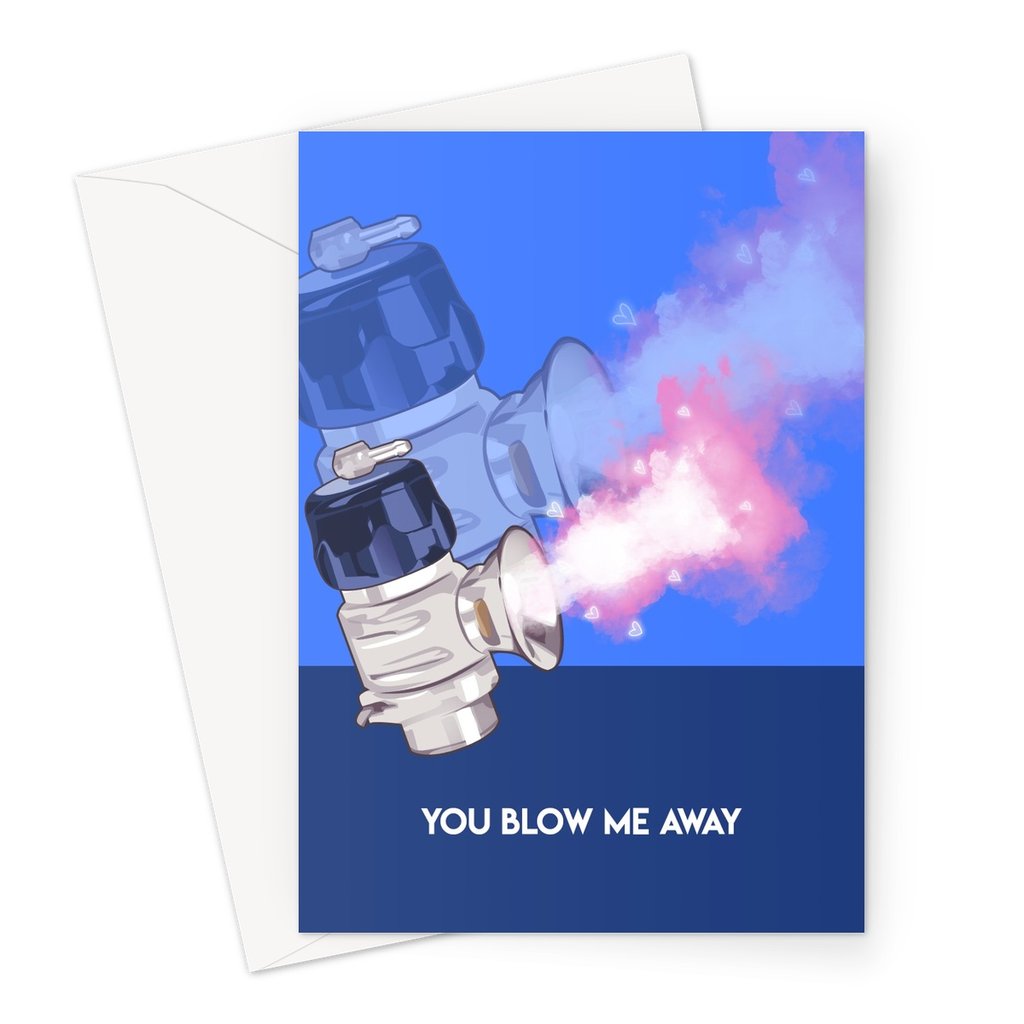 You Blow Me Away Greeting Card (V1)