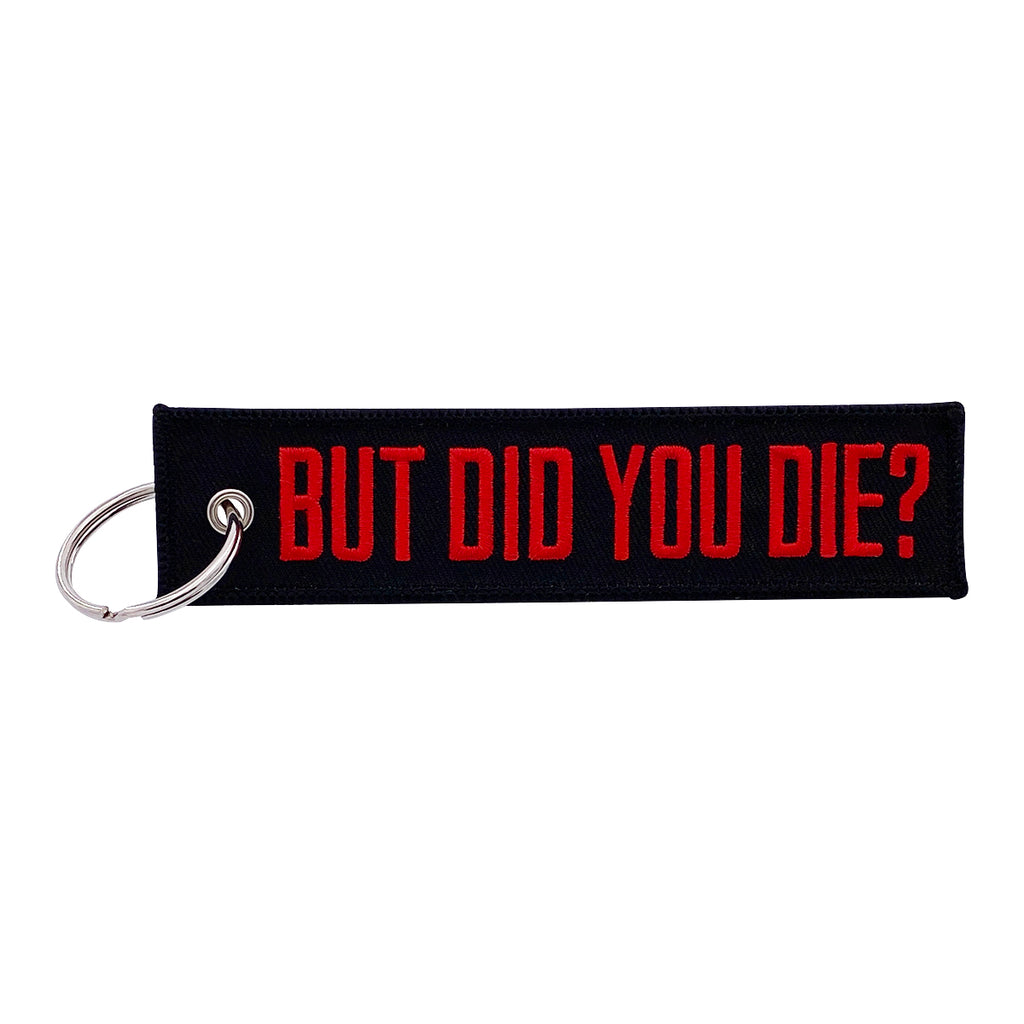But Did You Die? Key Tag / Keychain