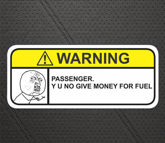 Miser Warning Decal - Passenger Why You No Pay For Fuel?